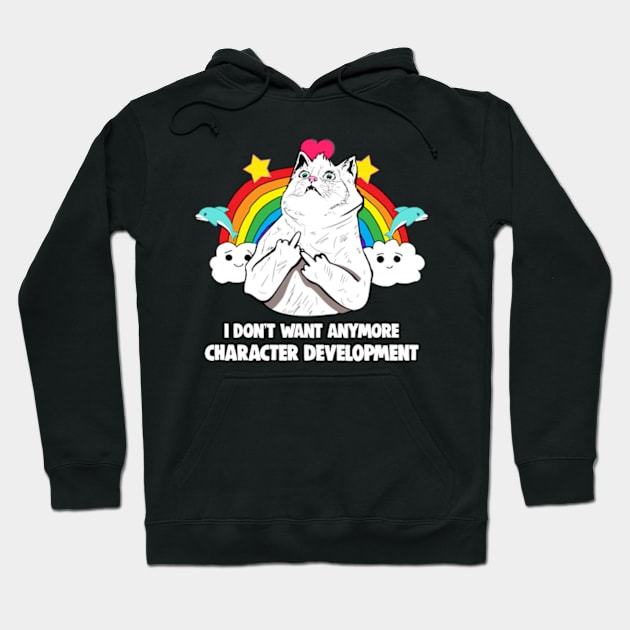 I Don't Want Anymore Character Development Meme Hoodie by Barnyardy